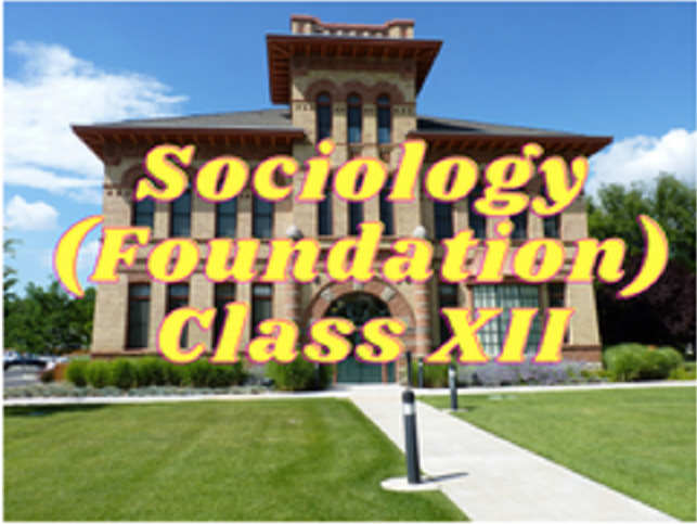 Sociology (Foundation) - Class XII